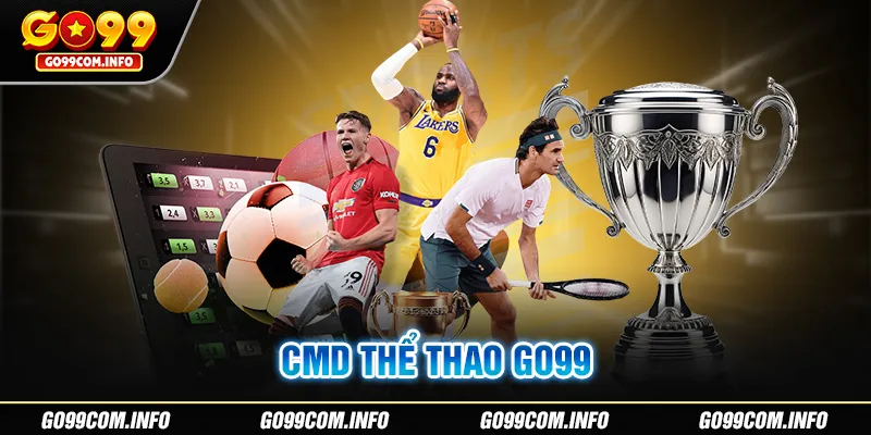 CMD Thể Thao - Cá Cược Trực Tuyến Đa Dạng Cùng GO99