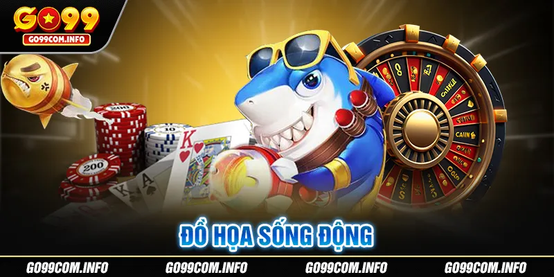 Đồ họa cực chất tại sảnh game bắn cá Go99