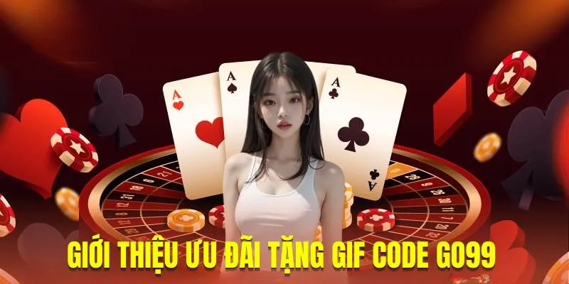 Giới thiệu các thông tin về GIF code Go99