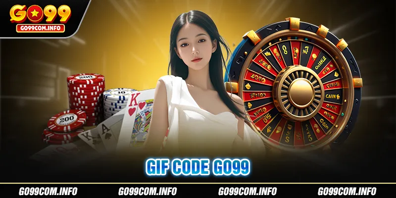 Săn GIF Code Go99 - Nhận Hàng Loạt Phần Thưởng Giá Trị